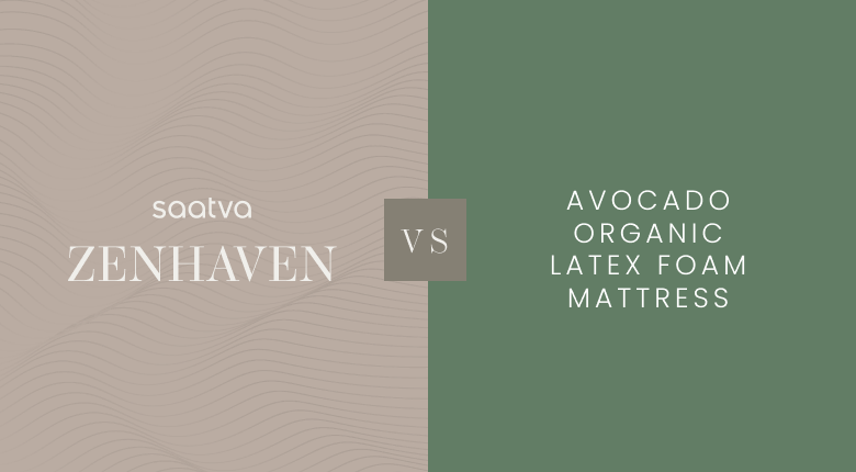 zenhaven vs avocado latex foam mattress